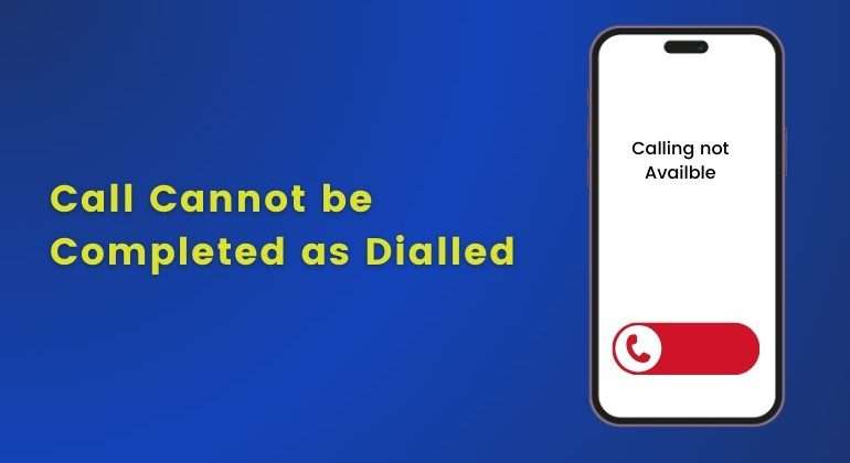 Call Cannot be Completed as Dialled