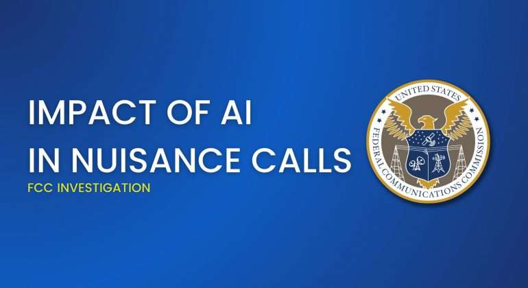 fcc to investigate ai in nuisance calls and texts