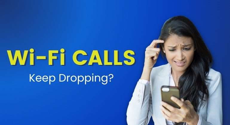 why wifi calling keeps dropping
