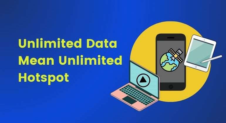 Unlimited Data Mean Unlimited Hotspot