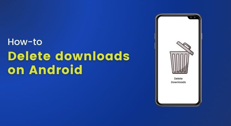 delete downloads on Android